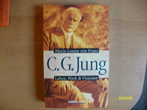 C. G. Jung: Leben, Werk & Visionen