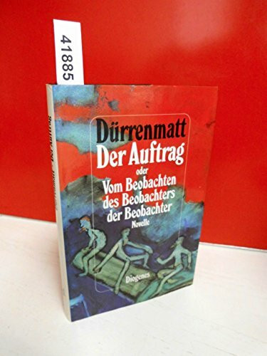 Der Auftrag oder Vom Beobachten des Beobachters der Beobachter. Novelle in vierundzwanzig Sätzen