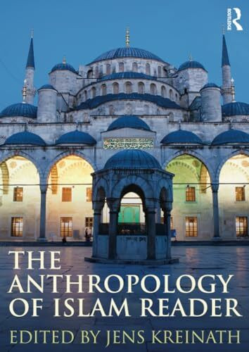 The Anthropology of Islam Reader