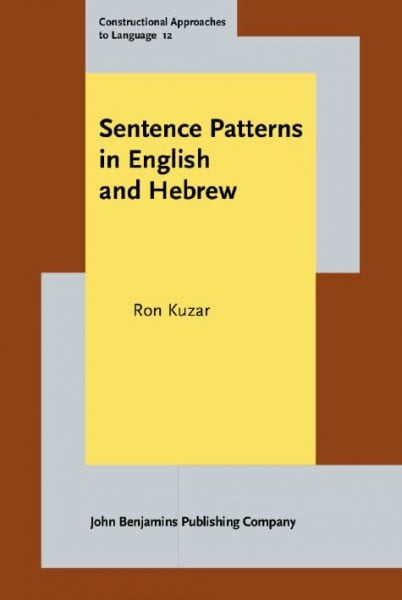 Sentence Patterns in English and Hebrew (Constructional Approaches to Language, 12, Band 12)