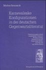 Karnevaleske Konfigurationen in der deutschen Gegenwartsliteratur: Untersuchungen anhand ausgewählter Texte von Wolfgang Hilbig, Stephan Krawczyk, ... Schriften. Reihe Literaturwissenschaft)