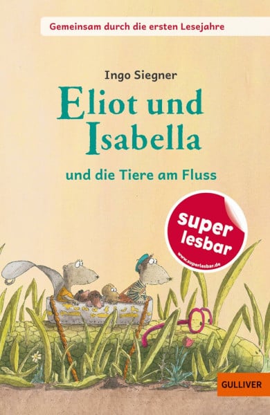 Gemeinsam durch die ersten Lesejahre. Eliot und Isabella - und die Tiere am Fluss: Gekürzte und bearbeitete Ausgabe (Super lesbar)