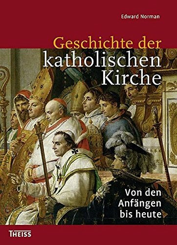 Geschichte der katholischen Kirche. Von den Anfängen bis heute