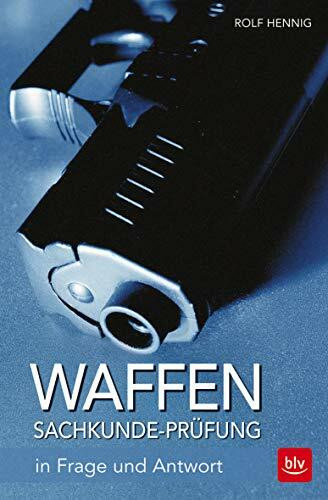 Waffen-Sachkunde-Prüfung: In Frage und Antwort (BLV Jägerprüfung)