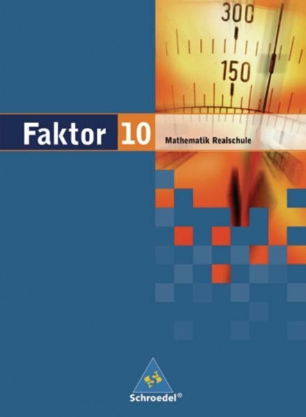 Faktor - Mathematik für Realschulen in Niedersachsen, Bremen, Hamburg und Schleswig-Holstein - Ausgabe 2005: Schülerband 10