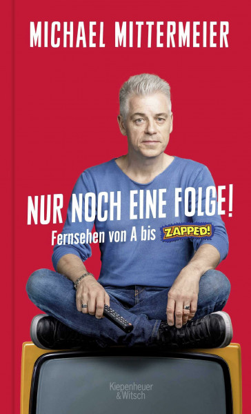 Nur noch eine Folge!: Fernsehen von A bis Zapped! | "Von 'Derrick' über 'Game of Thrones' bis hin zu 'Star Trek' spannt Mittermeier gekonnt den Schmähbogen." OÖN