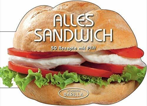 Alles Sandwich: 50 Rezepte mit Pfiff