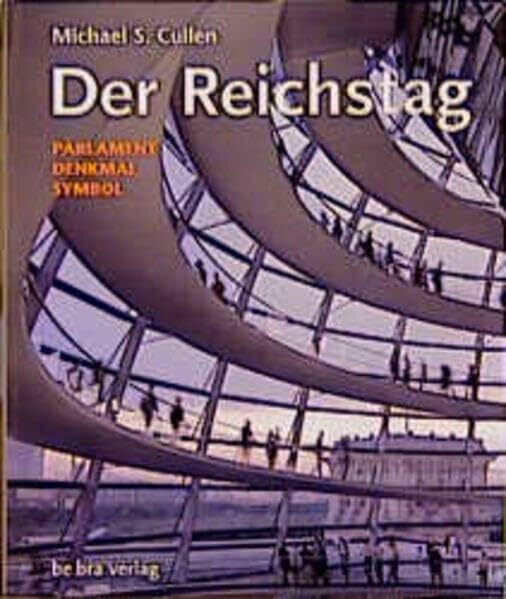 Der Reichstag: Parlament, Denkmal, Symbol