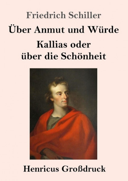 Über Anmut und Würde / Kallias oder über die Schönheit (Großdruck)