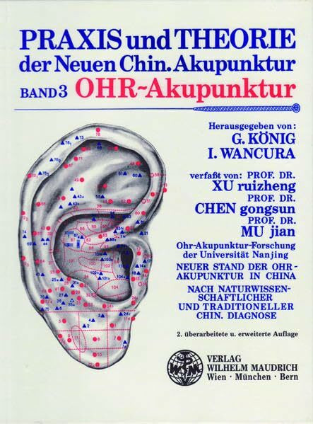 Praxis und Theorie der neuen chinesischen Akupunktur / Ohr-Akupunktur: Neuer Stand der Ohr-Akupuktur in China. Anleitung zur Ohr-Akupunktur. Therapie ... Erklärungen der Ohr-Akupun...