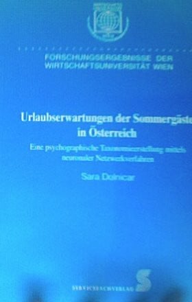 Urlaubserwartungen der Sommergäste in Österreich: Eine psychographische Taxonomieerstellung mittels neuronaler Netzwerkverfahren