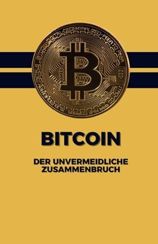 Bitcoin : Der unvermeidliche Zusammenbruch: Wie die größte Spekulationsblase unserer Zeit zerplatzen wird