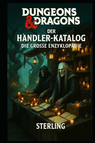 Dungeons and Dragons I Der Händler-Katalog I Die große Enzyklopädie: Die große Enzyklopädie für Handel, Märkte und magische Waren I Handelskompendium