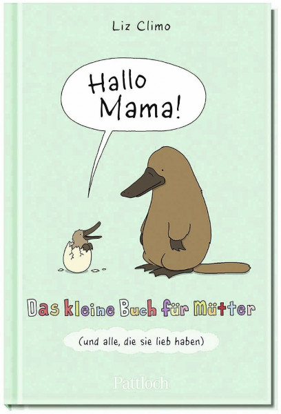 Hallo Mama: Das kleine Buch für Mütter und alle, die sie lieb haben