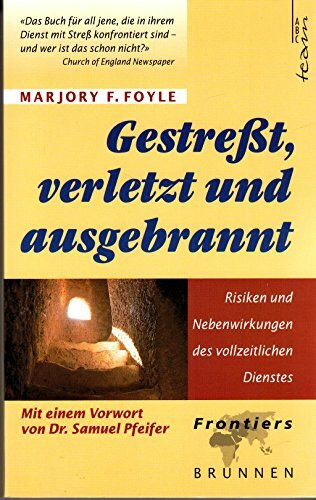 Gestresst, verletzt und ausgebrannt: Risiken und Nebenwirkungen des vollzeitlichen Dienstes (ABCteam-Paperback - Brunnen)