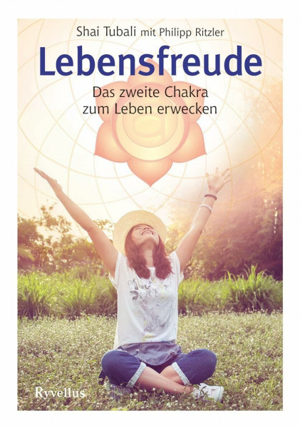 Lebensfreude: Das zweite Chakra zum Leben erwecken