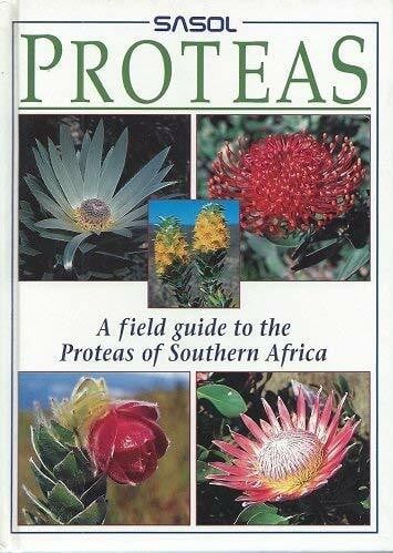 Sasol Proteas: a Field Guide to the Proteas of Southern Africa