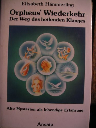 Orpheus' Wiederkehr. Der Weg des heilenden Klanges
