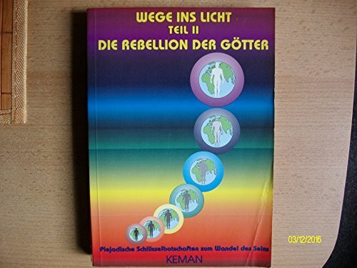Wege ins Licht, Tl.2, Die Rebellion der Götter
