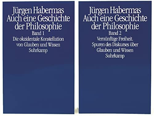 Auch eine Geschichte der Philosophie: Band 1: Die okzidentale Konstellation von Glauben und Wissen. Band 2: Vernünftige Freiheit. Spuren des Diskurses über Glauben und Wissen