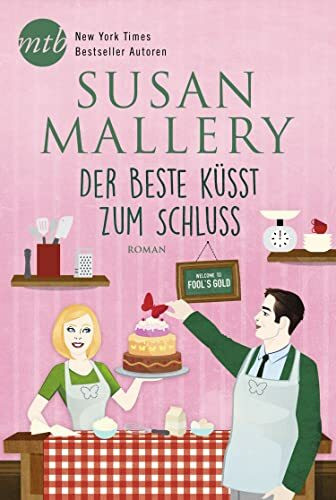 Der Beste küsst zum Schluss: Roman (Fool's Gold)