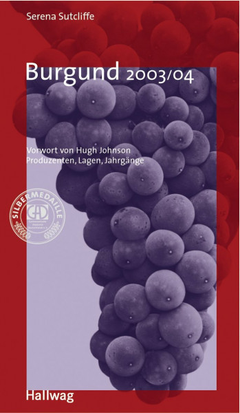 Burgund 2003/04: Produzenten, Lagen, JahrgängeÜber 600 Produzenten und ihre Weine (Hallwag Die Taschenführer)