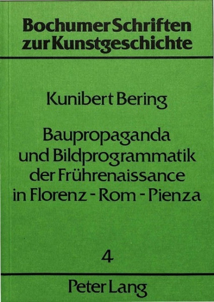 Baupropaganda und Bildprogrammatik der Frührenaissance in Florenz - Rom - Pienza