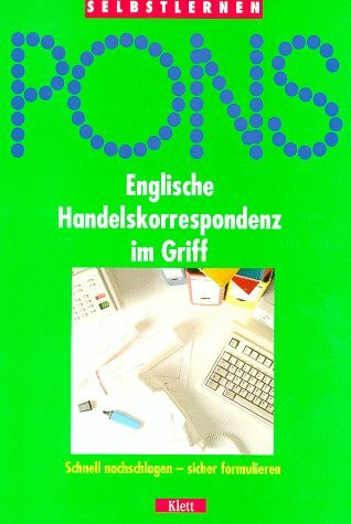 PONS Englische Handelskorrespondenz im Griff. Schnell nachschlagen - sicher formulieren