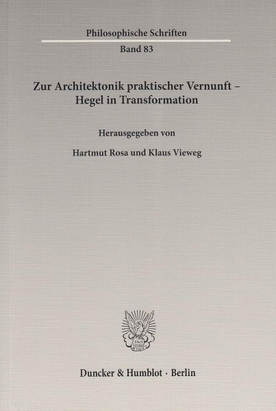 Zur Architektonik praktischer Vernunft - Hegel in Transformation