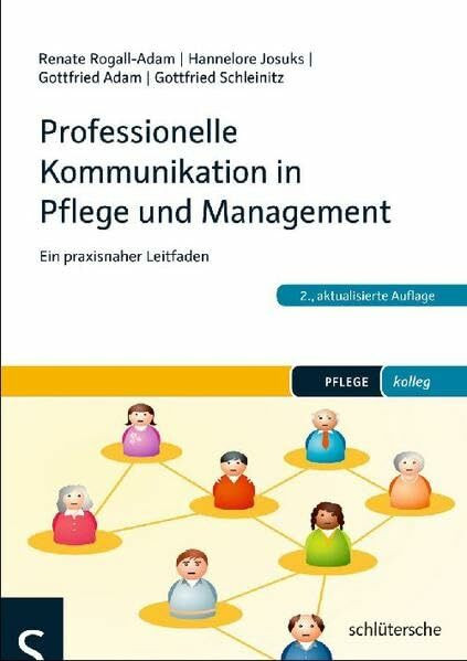 Professionelle Kommunikation in Pflege und Management: Ein praxisnaher Leitfaden (PFLEGE kolleg)
