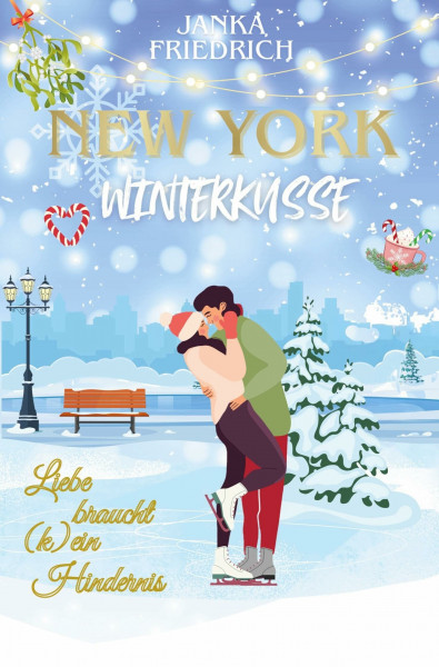 New York Winterküsse - Liebe braucht (k)ein Hindernis: Eine romantische Kurzgeschichte im winterlichen New York zur Weihnachtszeit mit Happy End