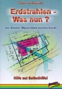 Erdstrahlen - Was nun?: Der Beweis: Wasseradern machen krank!