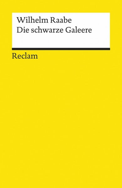 Die schwarze Galeere: Raabe, Wilhelm – Deutsch-Lektüre, Deutsche Klassiker der Literatur (Reclams Universal-Bibliothek)