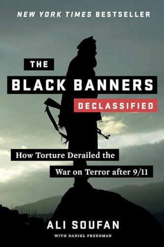 The Black Banners (Declassified) - How Torture Derailed the War on Terror after 9/11