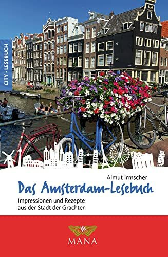 Das Amsterdam-Lesebuch: Impressionen und Rezepte aus der Stadt der Grachten (Reise-Lesebuch: Reiseführer für alle Sinne)