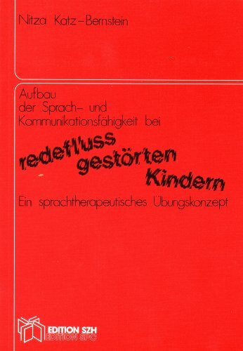 Aufbau der Sprach- und Kommunikationsfähigkeit bei redeflussgestörten Kindern: Ein sprachtherapeutisches Übungskonzept