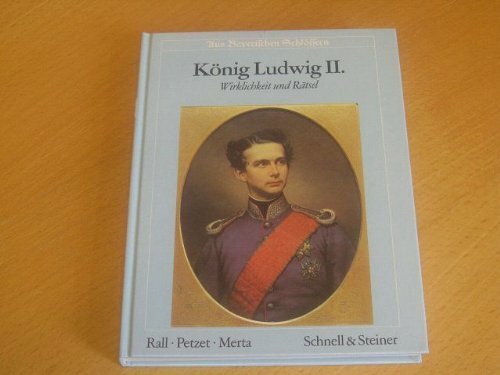 König Ludwig II. Wirklichkeit und Rätsel
