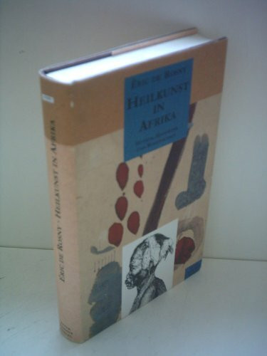 Heilkunst in Afrika. Mythos, Handwerk und Wissenschaft