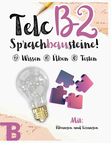 Prüfungstraining Deutsch B2: Telc B2 Sprachbausteine - 18 Sprachbausteine Übungen mit Lösungen und Tipps! Von telc Lehrern verfasst): Deutsch lernen ... PRÜFUNGEN MIT LÖSUNGEN, Band 2)