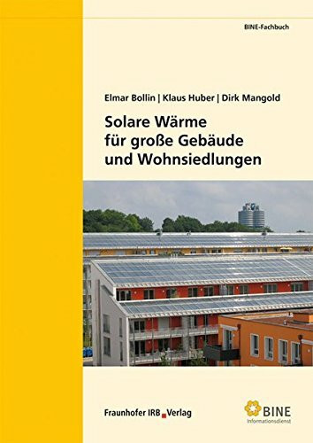 Solare Wärme für große Gebäude und Wohnsiedlungen: Hrsg.: FIZ Karlsruhe, BINE Informationsdienst, Bonn (BINE-Fachbuch)