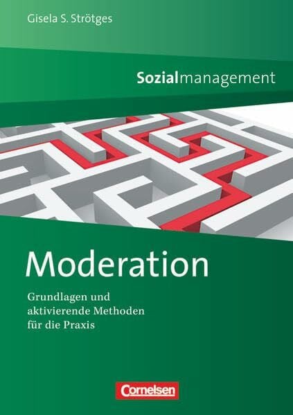Sozialmanagement: Moderation - Grundlagen und aktivierende Methoden