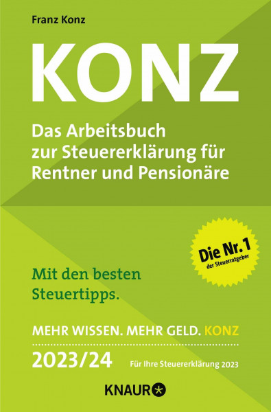 Konz: Das Arbeitsbuch zur Steuererklärung für Rentner und Pensionäre. Mit den besten Steuertipps. Mehr Wissen. Mehr Geld. Konz. 2023 / 24. Für Ihre Steuererklärung 2023