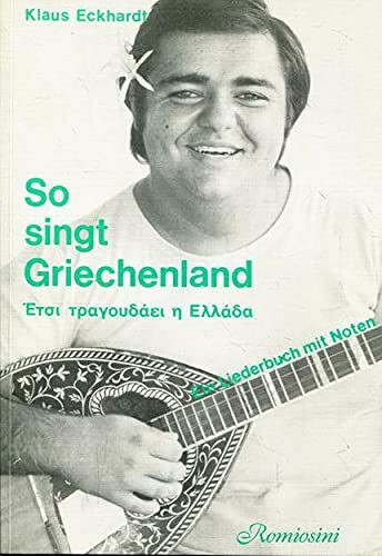 So singt Griechenland. Ein Liederbuch mit Noten, Gitarrenakkorden, Texten in griechischer Original- und Lautumschrift, Übersetzungen und Plattenhinweisen