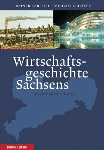 Wirtschaftsgeschichte Sachsens im Industriezeitalter