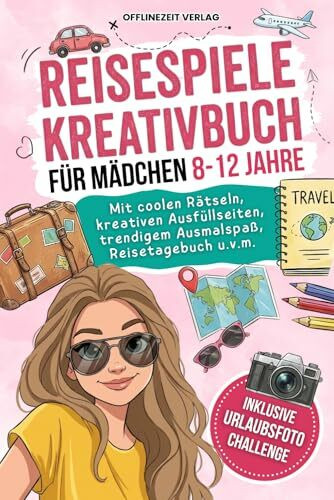 Reisespiele Kreativbuch für Mädchen 8-12 Jahre: Coole Rätsel, kreative Ausfüllseiten, trendiger Ausmalspaß, Reisetagebuch u.v.m. - Inklusive Urlaubsfoto challenge