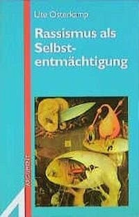 Rassismus als Selbstentmächtigung: Texte aus dem Arbeitszusammenhang des Projektes Rassismus/Diskriminierung. Mit e. Einl. v. Klaus Holzkamp (Argument Sonderband: Neue Folge)