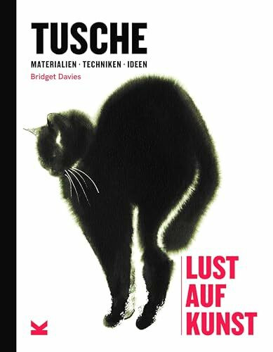 Tusche: Materialien Techniken Ideen (Lust auf Kunst / Materialien Techniken Ideen)