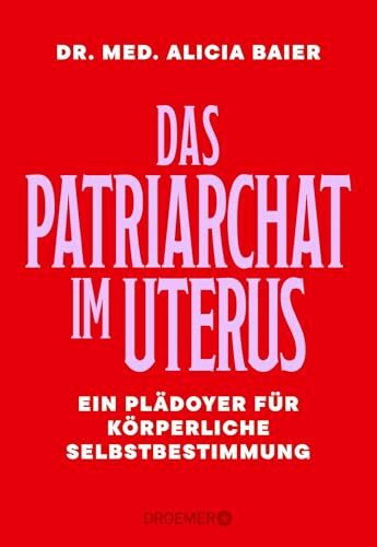 Das Patriarchat im Uterus: Ein Plädoyer für körperliche Selbstbestimmung | Von der Gynäkologin und Co-Gründerin von Doctors for Choice Germany, Dr. Alicia Baier