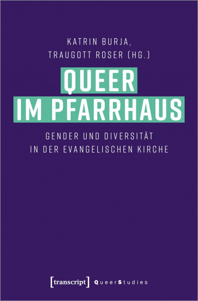 Queer im Pfarrhaus: Gender und Diversität in der Evangelischen Kirche (Queer Studies)