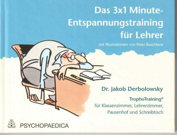 Die 3x1 Minute Entspannung: TrophoTraining für Klassenzimmer, Lehrerzimmer, Pausenhof und Schreibtisch